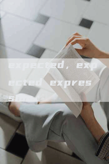 expected，expected expression